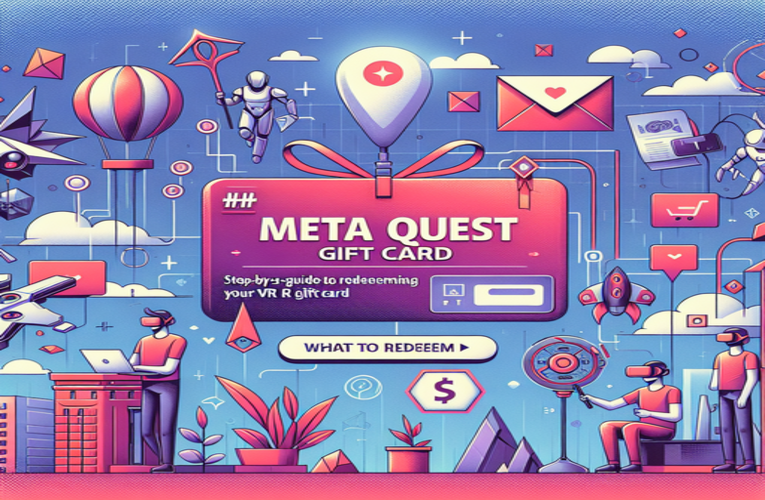 Redeem Your Meta Quest Gift Card: Simple Steps to Enhance Your VR Experience